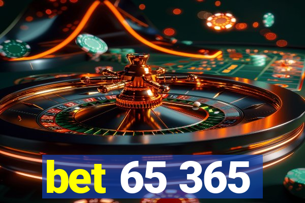 bet 65 365
